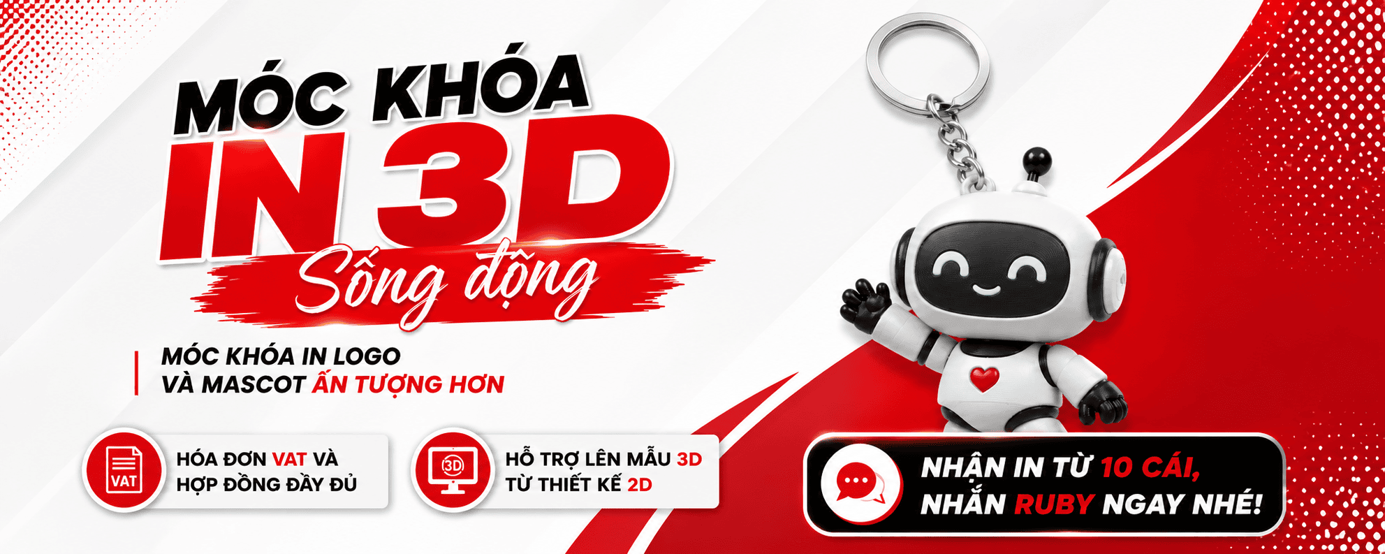 Poster quảng cáo dịch vụ sản xuất móc khóa in 3D hình mascot robot sống động. Sản phẩm được gia công bởi xưởng in 3D theo yêu cầu Ruby, chuyên cung cấp quà tặng doanh nghiệp B2B. Xưởng hỗ trợ dựng mẫu 3D từ thiết kế 2D, cung cấp đầy đủ hợp đồng, hóa đơn VAT và nhận sản xuất linh hoạt từ 10 sản phẩm.